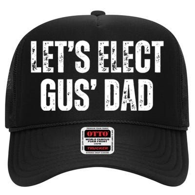 Lets Elect Gus Dad Harris Walz 2024 Election High Crown Mesh Back Trucker Hat