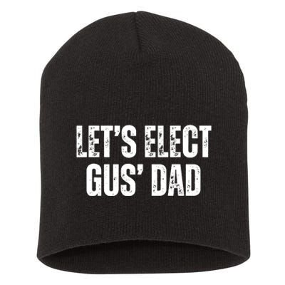 Lets Elect Gus Dad Harris Walz 2024 Election Short Acrylic Beanie