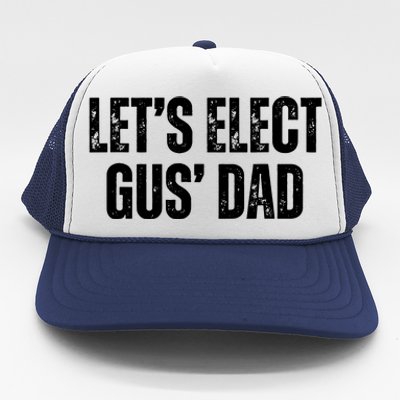 Lets Elect Gus Dad Harris Walz 2024 Election Trucker Hat