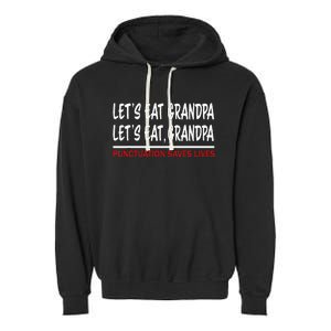 LetS Eat Grandpa Punctuation Marks Save Lives Garment-Dyed Fleece Hoodie