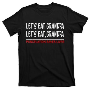 LetS Eat Grandpa Punctuation Marks Save Lives T-Shirt