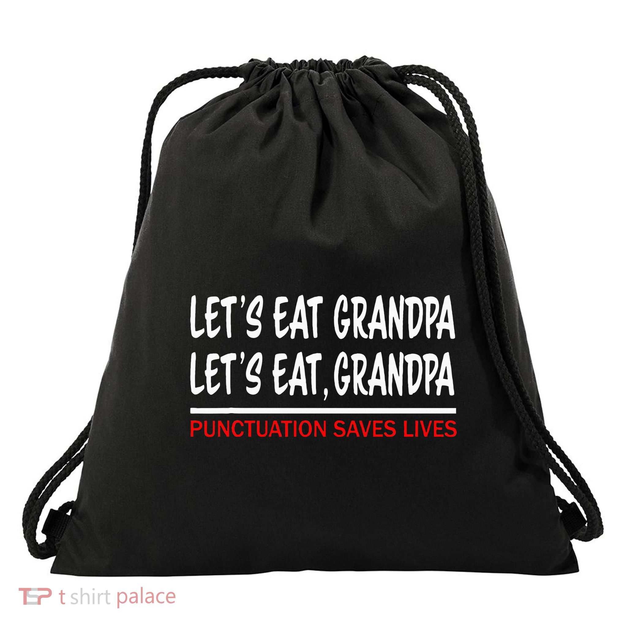 LetS Eat Grandpa Punctuation Marks Save Lives Drawstring Bag
