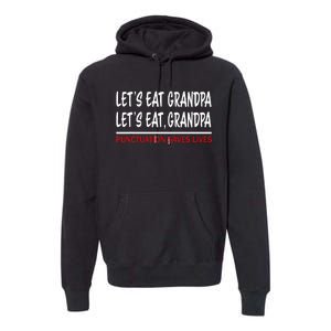 LetS Eat Grandpa Punctuation Marks Save Lives Premium Hoodie