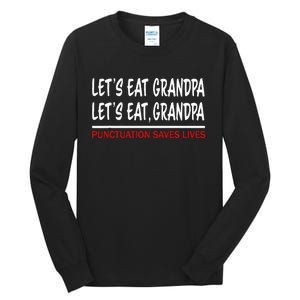 LetS Eat Grandpa Punctuation Marks Save Lives Tall Long Sleeve T-Shirt