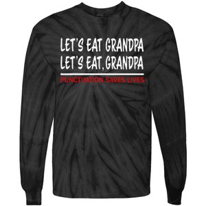 LetS Eat Grandpa Punctuation Marks Save Lives Tie-Dye Long Sleeve Shirt