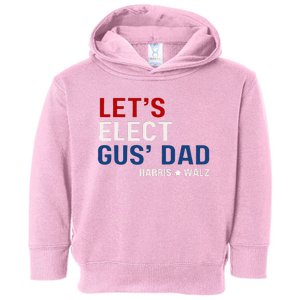 Lets Elect Gus Dad Harris Walz 2024 Toddler Hoodie