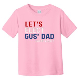 Lets Elect Gus Dad Harris Walz 2024 Toddler T-Shirt