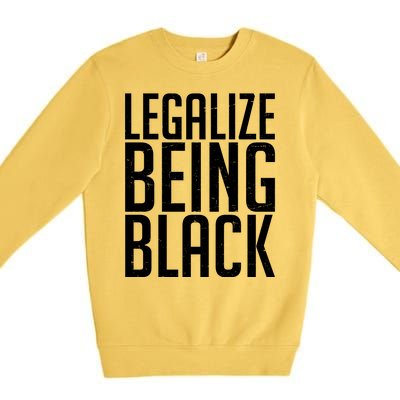 Legalize Being Black BLM Black Lives Matter Premium Crewneck Sweatshirt