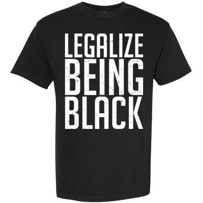 Legalize Being Black BLM Black Lives Matter Garment-Dyed Heavyweight T-Shirt