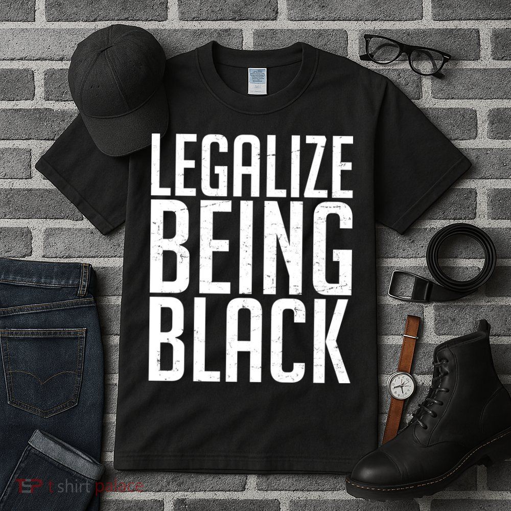 Legalize Being Black BLM Black Lives Matter Tall T-Shirt