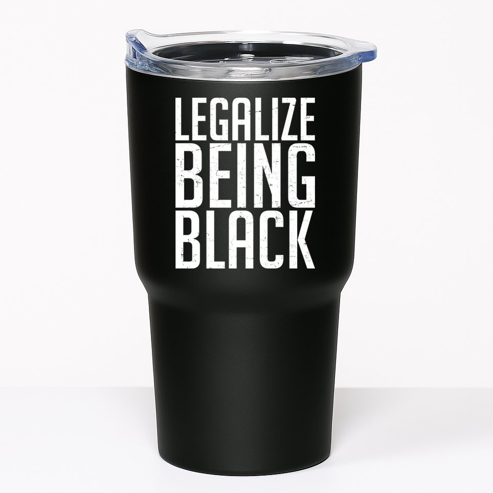 Legalize Being Black BLM Black Lives Matter Tumbler