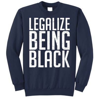 Legalize Being Black BLM Black Lives Matter Sweatshirt