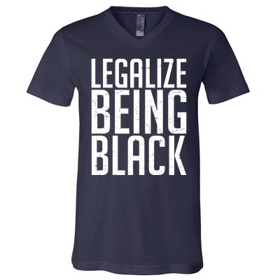 Legalize Being Black BLM Black Lives Matter V-Neck T-Shirt