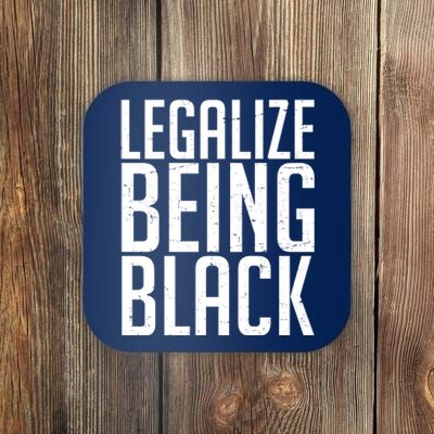 Legalize Being Black BLM Black Lives Matter Coaster