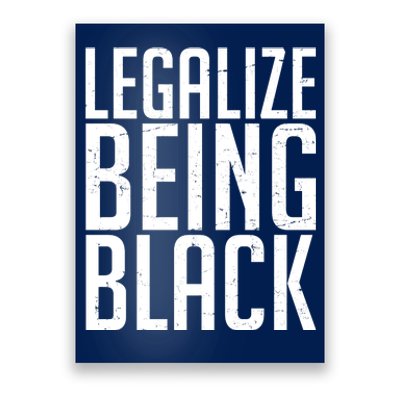 Legalize Being Black BLM Black Lives Matter Poster