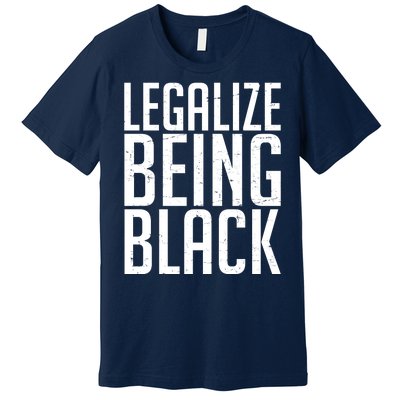 Legalize Being Black BLM Black Lives Matter Premium T-Shirt