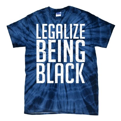 Legalize Being Black BLM Black Lives Matter Tie-Dye T-Shirt