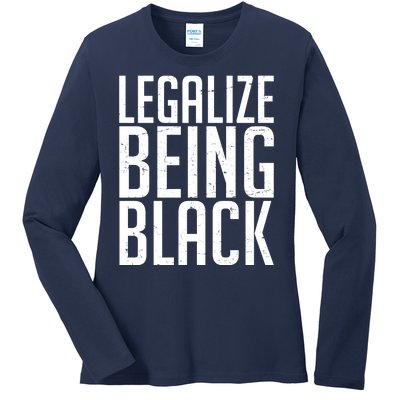 Legalize Being Black BLM Black Lives Matter Ladies Long Sleeve Shirt