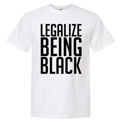 Legalize Being Black BLM Black Lives Matter Garment-Dyed Heavyweight T-Shirt