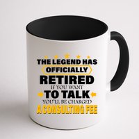 Legend Has Retired Be Charged A Consulting Fee Mug