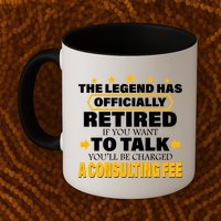 Legend Has Retired Be Charged A Consulting Fee Mug
