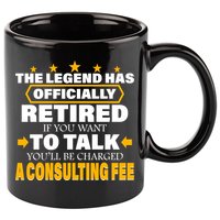 Legend Has Retired Be Charged A Consulting Fee 11oz C Handle Ceramic Mug