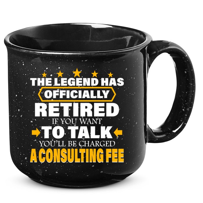 Legend Has Retired Be Charged A Consulting Fee 15oz Campfire Ceramic Mug