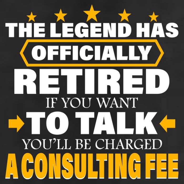 Legend Has Retired Be Charged A Consulting Fee Tumbler