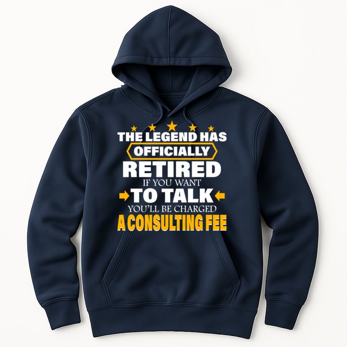 Legend Has Retired Be Charged A Consulting Fee Hoodie