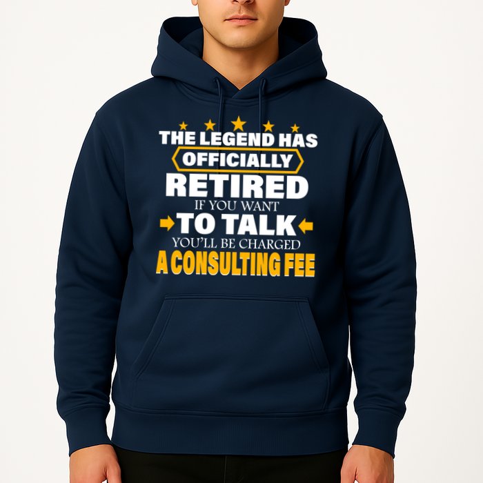 Legend Has Retired Be Charged A Consulting Fee Hoodie