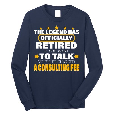 Legend Has Retired Be Charged A Consulting Fee Long Sleeve Shirt