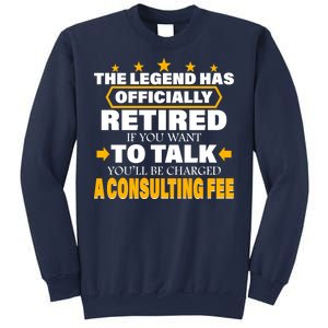 Legend Has Retired Be Charged A Consulting Fee Sweatshirt