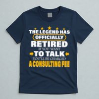 Legend Has Retired Be Charged A Consulting Fee T-Shirt