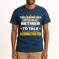 Legend Has Retired Be Charged A Consulting Fee Tall T-Shirt
