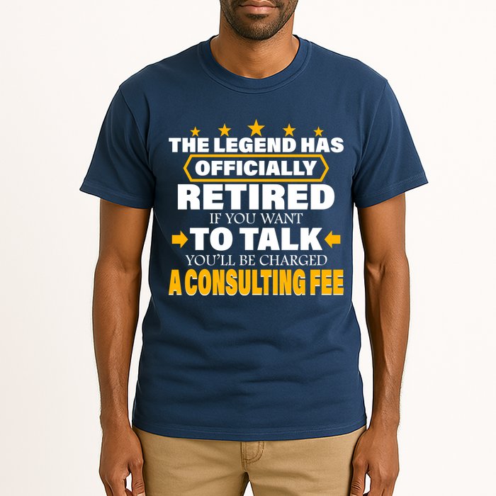 Legend Has Retired Be Charged A Consulting Fee Tall T-Shirt