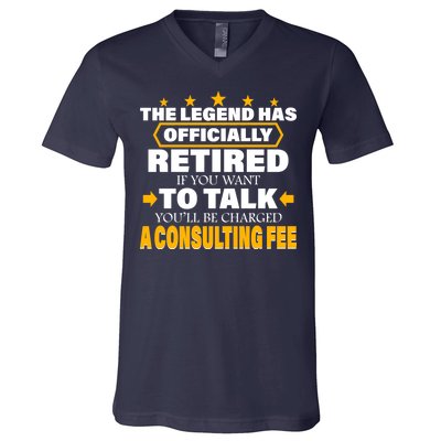 Legend Has Retired Be Charged A Consulting Fee V-Neck T-Shirt