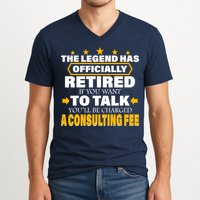 Legend Has Retired Be Charged A Consulting Fee V-Neck T-Shirt