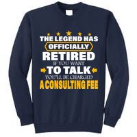 Legend Has Retired Be Charged A Consulting Fee Tall Sweatshirt
