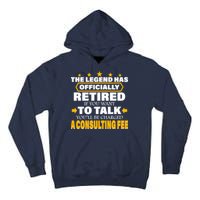 Legend Has Retired Be Charged A Consulting Fee Tall Hoodie