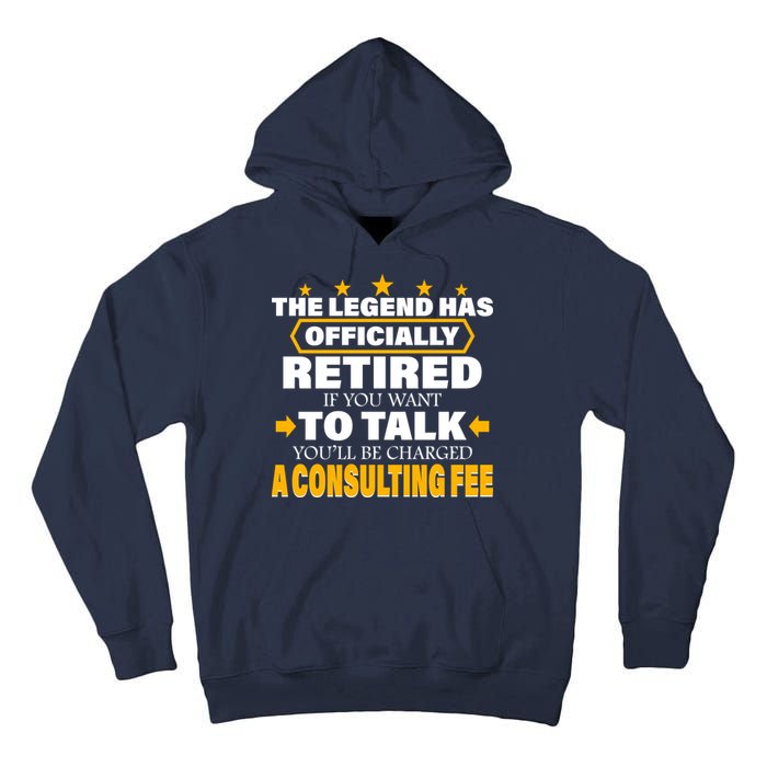 Legend Has Retired Be Charged A Consulting Fee Tall Hoodie