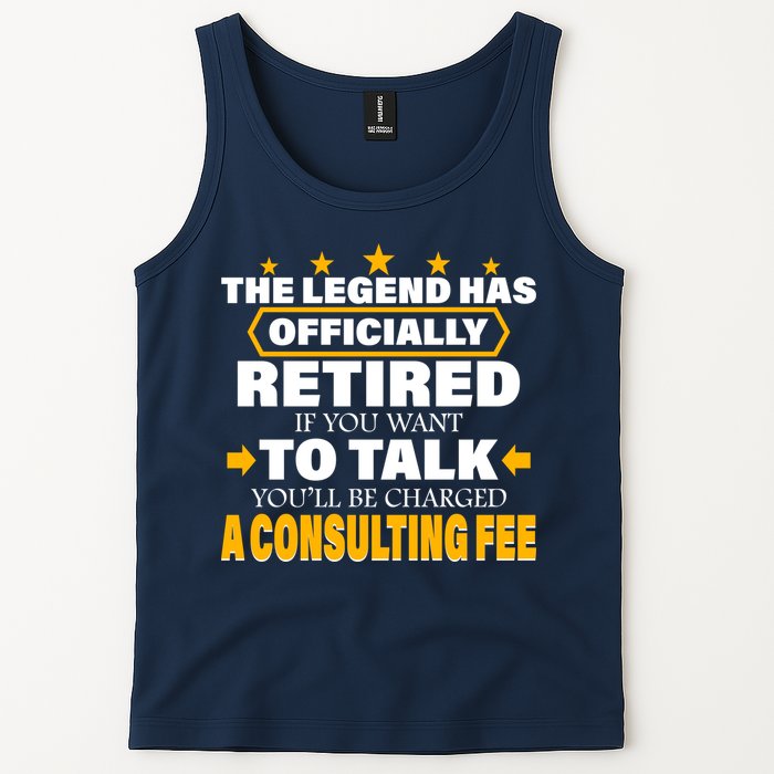 Legend Has Retired Be Charged A Consulting Fee Tank Top