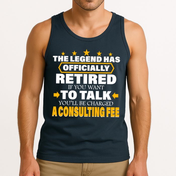 Legend Has Retired Be Charged A Consulting Fee Tank Top