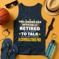 Legend Has Retired Be Charged A Consulting Fee Tank Top