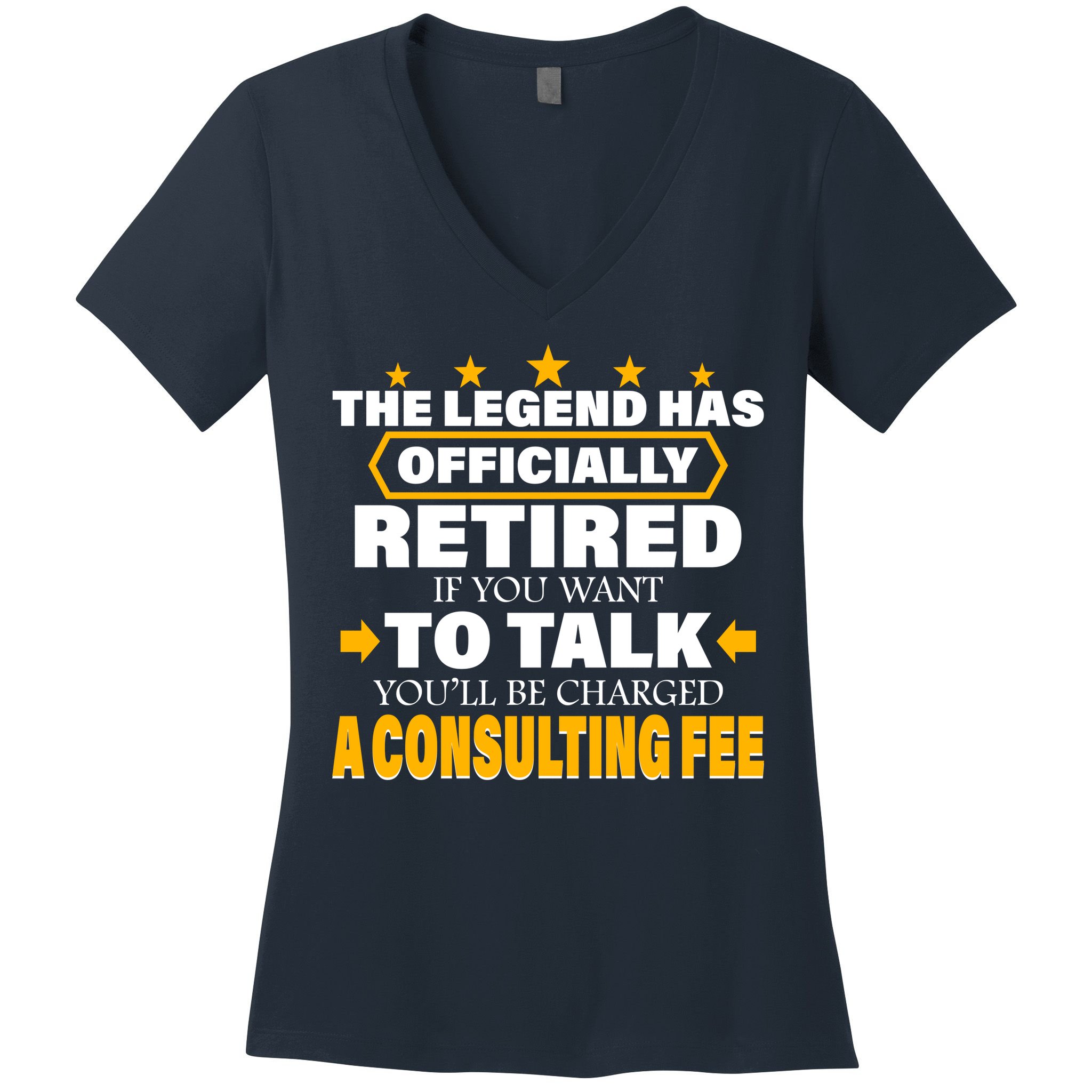 Legend Has Retired Be Charged A Consulting Fee Women's V-Neck T-Shirt
