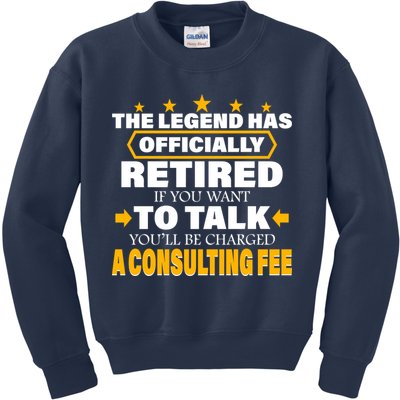 Legend Has Retired Be Charged A Consulting Fee Kids Sweatshirt