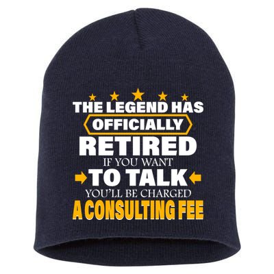Legend Has Retired Be Charged A Consulting Fee Short Acrylic Beanie