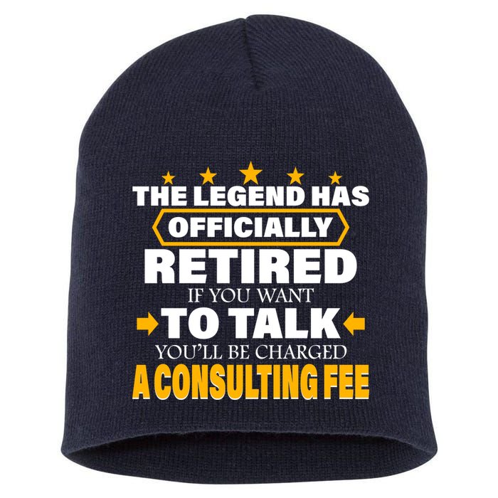 Legend Has Retired Be Charged A Consulting Fee Short Acrylic Beanie