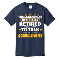 Legend Has Retired Be Charged A Consulting Fee Kids T-Shirt