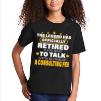 Legend Has Retired Be Charged A Consulting Fee Kids T-Shirt