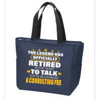 Legend Has Retired Be Charged A Consulting Fee Zip Tote Bag